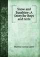 Snow and Sunshine: A Story for Boys and Girls, Martha Joanna Lamb 