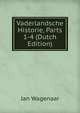 Vaderlandsche Historie, Parts 1-4 (Dutch Edition), Jan Wagenaar 