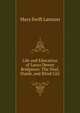 Life and Education of Laura Dewey Bridgman: The Deaf, Dumb, and Blind Girl, Mary Swift Lamson 