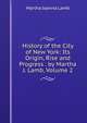 History of the City of New York: Its Origin, Rise and Progress . by Martha J. Lamb, Volume 2, Martha Joanna Lamb 
