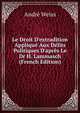 Le Droit D'extradition Appliqu? Aux D?lits Politiques D'apr?s Le Dr H. Lammasch (French Edition), Andre Weiss 