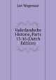 Vaderlandsche Historie, Parts 13-16 (Dutch Edition), Jan Wagenaar 
