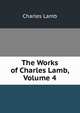 The Works of Charles Lamb, Volume 4, Charles Lamb 