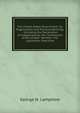 The United States Government: Its Organization and Practical Workings : Including the Declaration of Independence, the Constitution of the United . Namely:- the Legislative, Executive, George N. Lamphere 