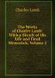 The Works of Charles Lamb: With a Sketch of His Life and Final Memorials, Volume 2, Charles Lamb 