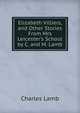 Elizabeth Villiers, and Other Stories From Mrs Leicester's School by C. and M. Lamb, Charles Lamb 