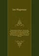Vaderlandsche Historie: Vervattende De Geschiedenissen Der Nu Vereenigde Nederlanden, in Zonderheid Die Van Holland, Van De Vroegste Tyden Af: Uit De . Samengesteld, Volume 14 (Dutch Edition), Jan Wagenaar 