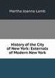 History of the City of New York: Externals of Modern New York, Martha Joanna Lamb 