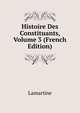 Histoire Des Constituants, Volume 3 (French Edition), Lamartine 