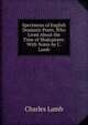 Specimens of English Dramatic Poets, Who Lived About the Time of Shakspeare: With Notes by C. Lamb, Charles Lamb 