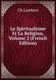 Le Spiritualisme Et La Religion, Volume 2 (French Edition), Ch Lambert 