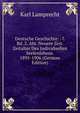 Deutsche Geschichte: -7. Bd. 2. Abt. Neuere Zeit. Zeitalter Des Individuellen Seelenlebens. 1895-1906 (German Edition), Karl Lamprecht 