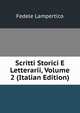 Scritti Storici E Letterarii, Volume 2 (Italian Edition), Fedele Lampertico 