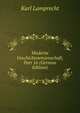 Moderne Geschichtswissenschaft, Part 16 (German Edition), Karl Lamprecht 