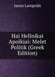 Hai Hellnikai Apoikiai: Melet Politik (Greek Edition), Ianns Lamprids 