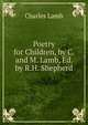 Poetry for Children, by C. and M. Lamb, Ed. by R.H. Shepherd, Lamb Charles 