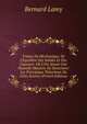 Traitez De Mechanique, De L'Equilibre Des Solides Et Des Liqueurs: O? L'On Ajoute Une Nouvelle Maniere De Demontrer Les Principaux Th?or?mes De Cette Science (French Edition), Bernard Lamy 
