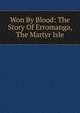 Won By Blood: The Story Of Erromanga, The Martyr Isle, 