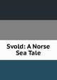 Svold: A Norse Sea Tale, 