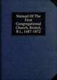 Manual Of The First Congregational Church, Bristol, R.i., 1687-1872, 