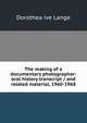 The making of a documentary photographer: oral history transcript / and related material, 1960-1968, Dorothea ive Lange 