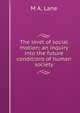 The level of social motion; an inquiry into the future conditions of human society, M A. Lane 