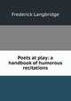Poets at play: a handbook of humorous recitations, Frederick Langbridge 