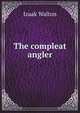 The compleat angler, Walton Izaak 