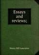 Essays and reviews;, Henry Hill Lancaster 