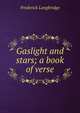 Gaslight and stars; a book of verse, Frederick Langbridge 