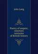 Poetry of empire; nineteen centuries of British history, John Lang 