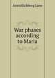 War phases according to Maria, Anna Eichberg Lane 