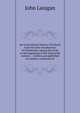 An ecclesiastical history of Ireland, from the first introduction of Christianity among the Irish, to the beginning of the thirteenth century , . written and published on matters connected wi, John Lanigan 