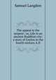 The appeal to the serpent ; or, Life in an ancient Buddhist city: a story of Ceylon in the fourth century A.D., Samuel Langdon 