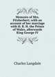 Memoirs of Mrs. Fitzherbert; with an account of her marriage with H. R. H. the Prince of Wales, afterwards King George IV, Charles Langdale 