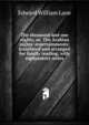 The thousand and one nights, or, The Arabian nights' entertainments: translated and arranged for family reading, with explanatory notes, Edward William Lane 