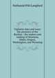 Vigilante days and ways: the pioneers of the Rockies : the makers and making of Montana, Idaho, Oregon, Washington, and Wyoming, Nathaniel Pitt Langford 