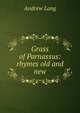 Grass of Parnassus: rhymes old and new, Lang, Andrew, 1844-1912 