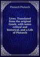 Lives. Translated from the original Greek; with notes critical and historical, and a Life of Plutarch, Plutarch Plutarch 