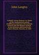 Catholic versus Roman: or, Some of the fundamental points of difference between the Catholic Church and the Roman Church, in ten lectures, delivered in St. Luke's Church, Toronto, in 1885, John Langtry 
