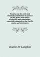 Treatise on the civil and criminal jurisdiction of justices of the peace and duties of sheriffs and constables: especially adapted to the Pacific states and territories, Charles W Langdon 