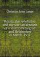 Russia, the revolution and the war: an account of a visit to Petrograd and Helsingfors in March, 1917, Christian Lous Lange 