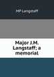 Major J.M. Langstaff; a memorial, MP Langstaff 