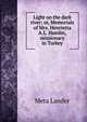 Light on the dark river; or, Memorials of Mrs. Henrietta A.L. Hamlin, missionary in Turkey, Meta Lander 