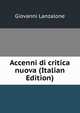 Accenni di critica nuova (Italian Edition), Giovanni Lanzalone 