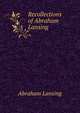 Recollections of Abraham Lansing, Abraham Lansing 