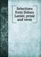 Selections from Sidney Lanier, prose and verse, 