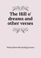The Hill o' dreams and other verses, Helen [from old catalog] Lanyon 