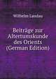 Beitrage zur Altertumskunde des Orients (German Edition), Wilhelm Landau 