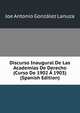 Discurso Inaugural De Las Academias De Derecho (Curso De 1902 A 1903) (Spanish Edition), Joe Antonio Gonzalez Lanuza 
